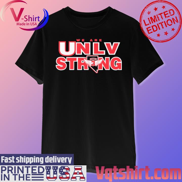 We Are UNLV Strong Vegas Strong shirt