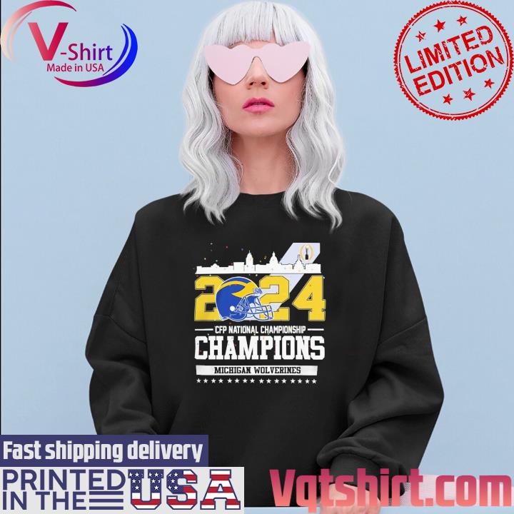 Official 2024 CFP National Champions Michigan Wolverines Shirt Hoodie   Official 2024 Cfp National Champions Michigan Wolverines Shirt Sweater 