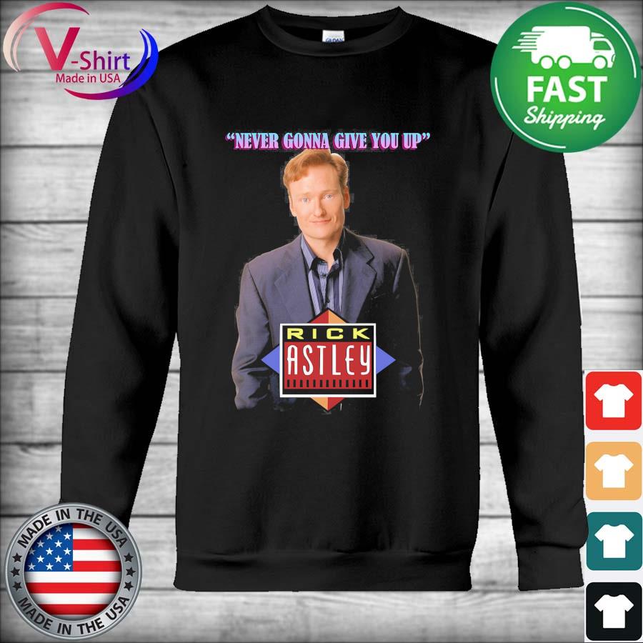 Rick Astley Never Gonna Give You Up Shirt Hoodie Sweater Long Sleeve And Tank Top