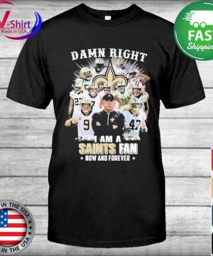 Official Damn Right I Am A New Orleans Saints Fan Win Or Lose t