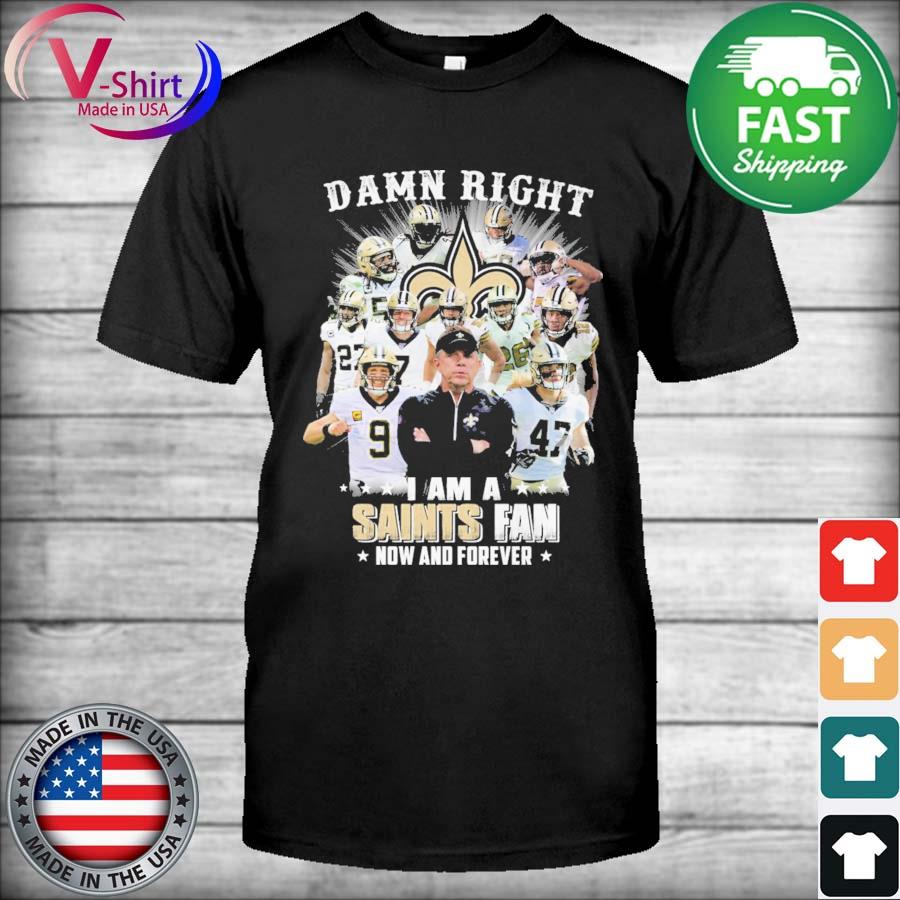 Official damn Right I Am A New Orleans Saints Fan Win Or Lose Mascot T-shirt  - 2020 Trending Tees