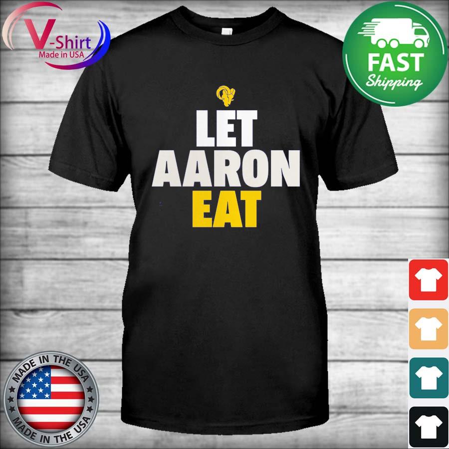 Aaron Donald Los Angeles Rams Let Aaron Eat shirt, hoodie, sweater, long  sleeve and tank top