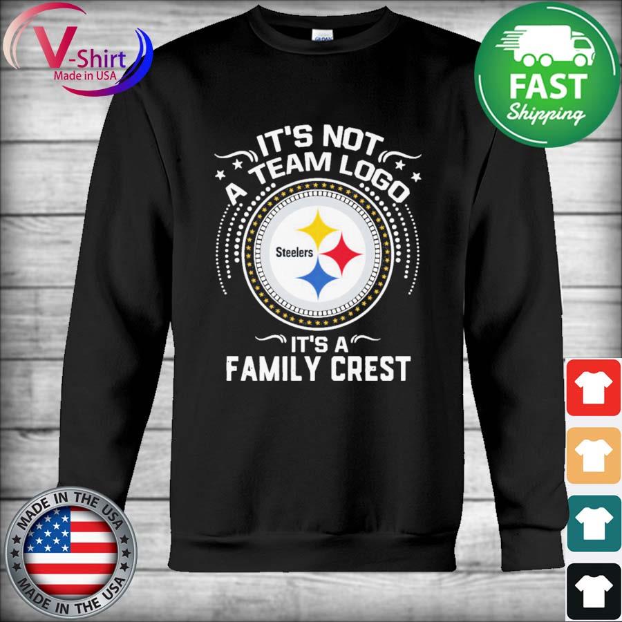 It Is Not A Team Logo It Is A Family Crest Pittsburgh Steelers T